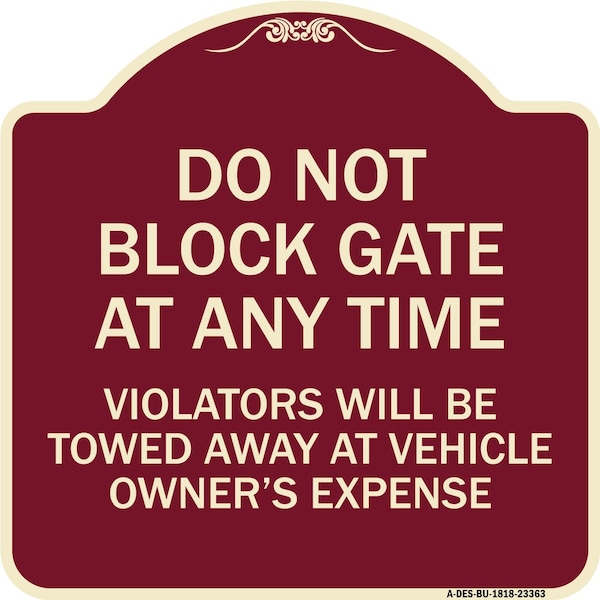 Parking Do Not Block Gate Anytime Violators Towed Away Vehicle Owners Alum, 18" x 18", BU-1818-23363